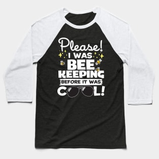 I Was Beekeeping Before It Was Cool Baseball T-Shirt
